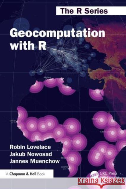 Geocomputation with R Robin Lovelace Jakub Nowosad Jannes Muenchow 9781032248882 Taylor & Francis Ltd