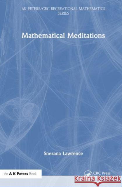 Mathematical Meditations Snezana Lawrence 9781032249070 A K PETERS