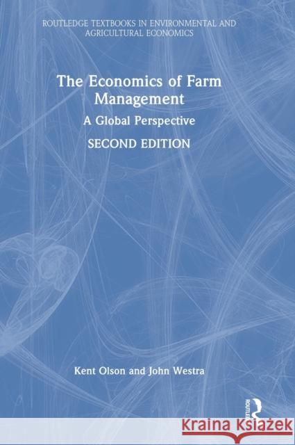 The Economics of Farm Management: A Global Perspective Kent Olson John Westra 9781032249124