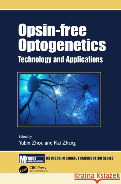 Opsin-Free Optogenetics: Technology and Applications Zhou, Yubin 9781032249223 Taylor & Francis Ltd