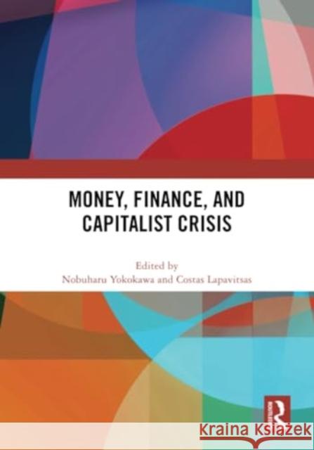 Money, Finance, and Capitalist Crisis  9781032249360 Taylor & Francis Ltd