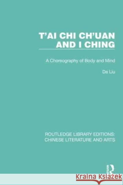 T'ai Chi Ch'uan and I Ching Da Liu 9781032249742 Taylor & Francis Ltd