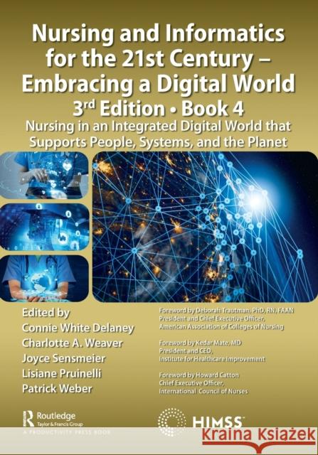 Nursing and Informatics for the 21st Century - Embracing a Digital World, 3rd Edition, Book 4: Nursing in an Integrated Digital World That Supports Pe Delaney, Connie 9781032249827 Productivity Press