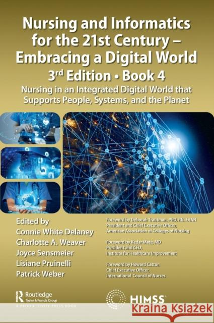 Nursing and Informatics for the 21st Century - Embracing a Digital World, 3rd Edition, Book 4: Nursing in an Integrated Digital World that Supports Pe DeLaney, Connie White 9781032249841 Productivity Press