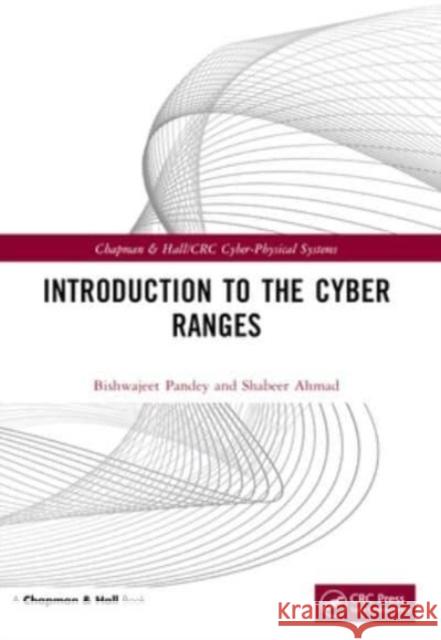 Introduction to the Cyber Ranges Bishwajeet Pandey Shabeer Ahmad 9781032251424 CRC Press