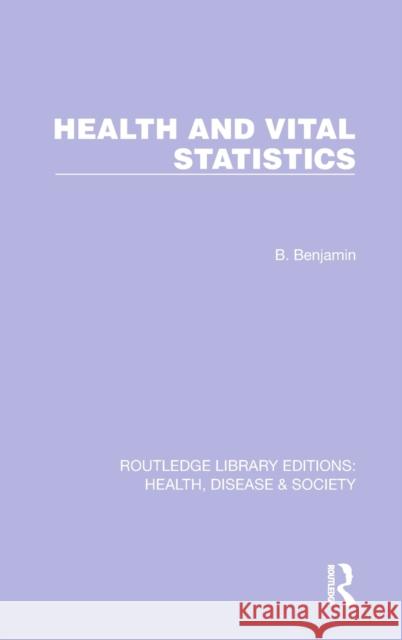 Health and Vital Statistics Bernard Benjamin 9781032251707 Routledge