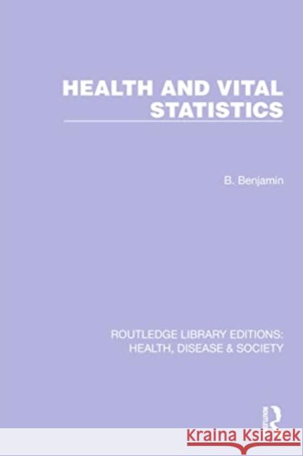 Health and Vital Statistics Bernard Benjamin 9781032251769 Routledge