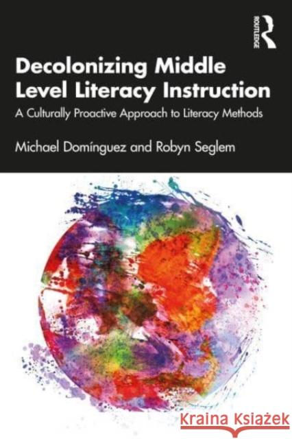 Decolonizing Middle Level Literacy Instruction Robyn Seglem 9781032251882 Taylor & Francis Ltd