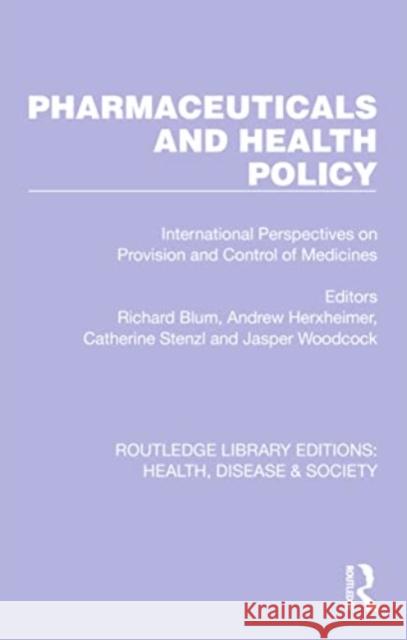 Pharmaceuticals and Health Policy: International Perspectives on Provision and Control of Medicines Richard Blum Andrew Herxheimer Catherine Stenzl 9781032252216 Routledge
