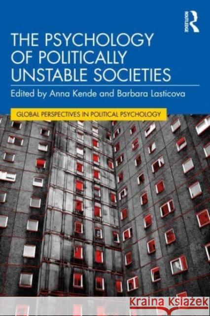 The Psychology of Politically Unstable Societies Anna Kende Barbara Lasticova 9781032252278