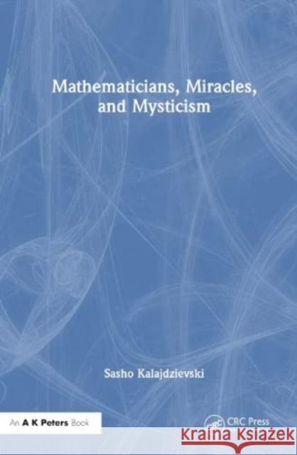 Miracles, Mystics, Mathematicians Sasho (University of Manitoba, Winnipeg, Canada) Kalajdzievski 9781032252308 Taylor & Francis Ltd