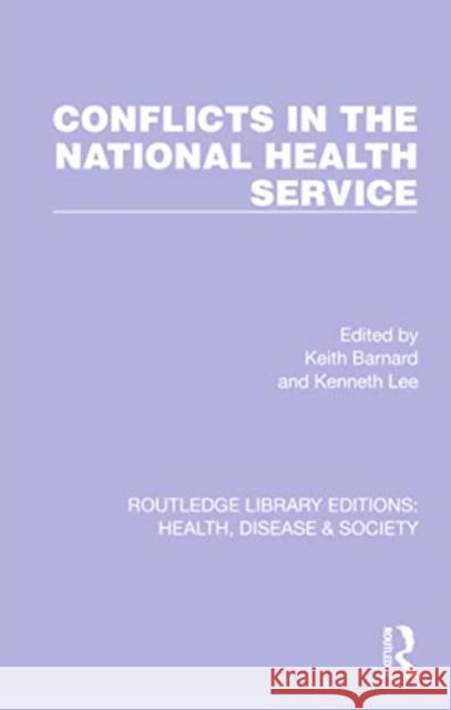 Conflicts in the National Health Service Keith Barnard Kenneth Lee 9781032252377 Routledge