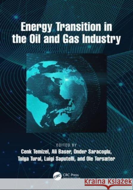 Energy Transition in the Oil and Gas Industry Cenk Temizel Ali Baser Onder Saracoglu 9781032252490 Taylor & Francis Ltd