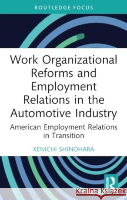 Work Organizational Reforms and Employment Relations in the Automotive Industry Kenichi (Kyoto Sangyo University, Japan) Shinohara 9781032252728 Taylor & Francis Ltd