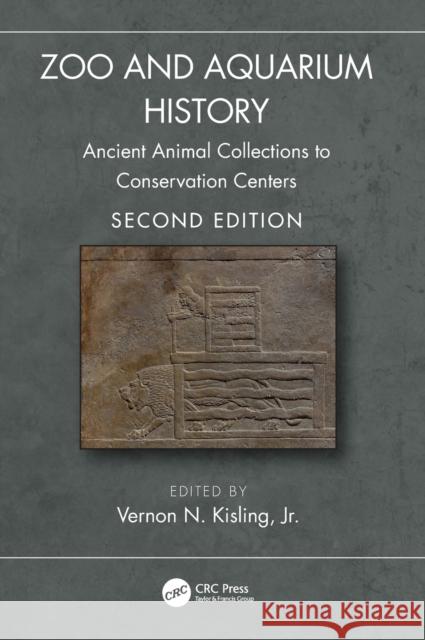 Zoo and Aquarium History: Ancient Animal Collections to Conservation Centers Vernon N. Kisling 9781032252797 CRC Press