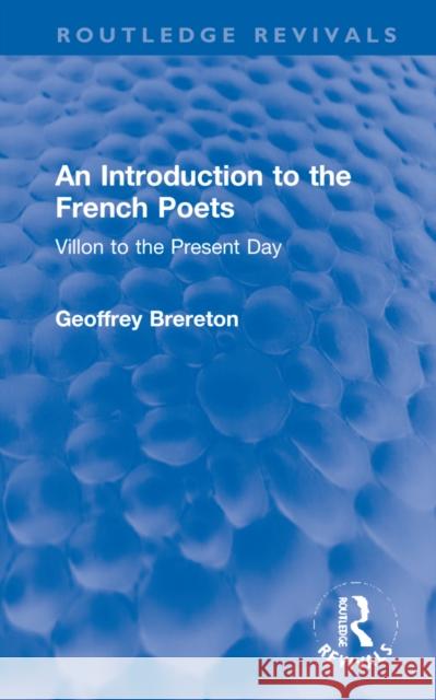 An Introduction to the French Poets: Villon to the Present Day Geoffrey Brereton 9781032252902 Routledge