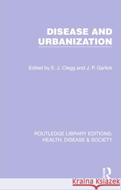 Disease and Urbanization E. J. Clegg J. P. Garlick 9781032253183 Routledge