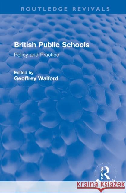 British Public Schools: Policy and Practice Geoffrey Walford 9781032253459