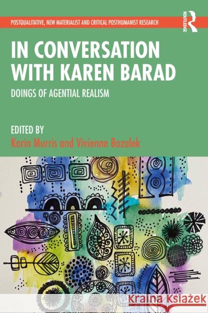 In Conversation with Karen Barad: Doings of Agential Realism Murris, Karin 9781032253831