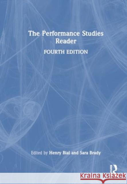 The Performance Studies Reader Henry Bial Sara Brady 9781032253961 Routledge
