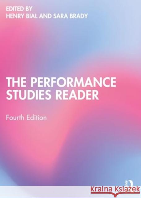 The Performance Studies Reader Henry Bial Sara Brady 9781032253978 Routledge