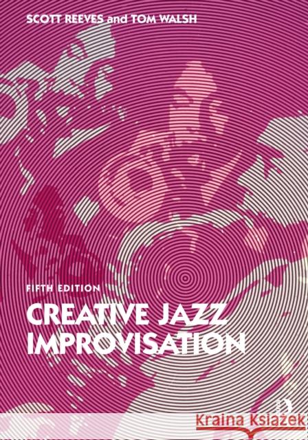 Creative Jazz Improvisation Scott Reeves Tom Walsh 9781032253985
