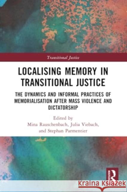 Localising Memory in Transitional Justice  9781032254074 Taylor & Francis Ltd