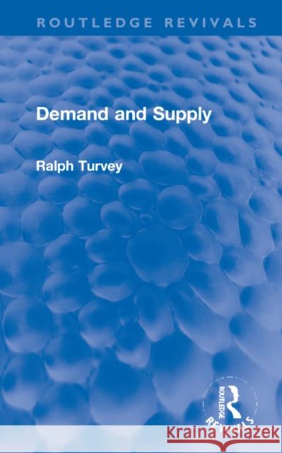 Demand and Supply Ralph Turvey 9781032254463 Routledge