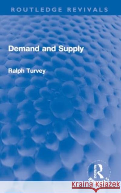 Demand and Supply Ralph Turvey 9781032254470 Routledge