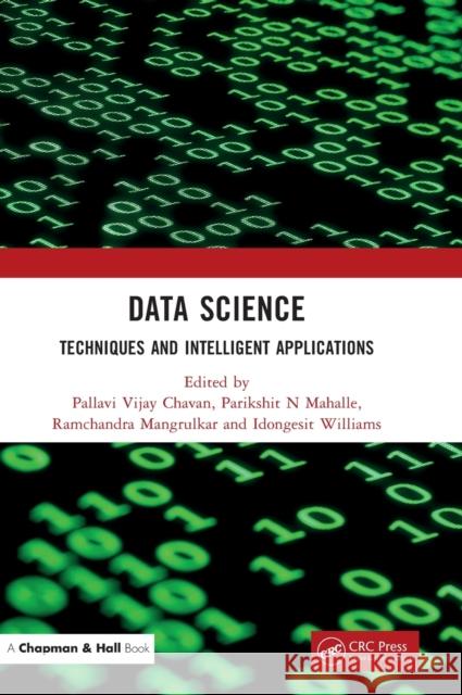 Data Science: Techniques and Intelligent Applications Pallavi Vijay Chavan Parikshit N. Mahalle Ramchandra Mangrulkar 9781032254494