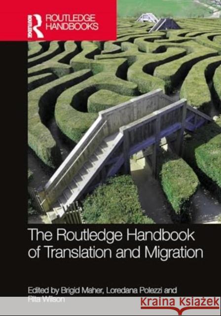 The Routledge Handbook of Translation and Migration Brigid Maher Loredana Polezzi Rita Wilson 9781032254579 Routledge