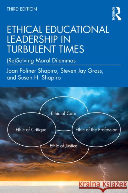 Ethical Educational Leadership in Turbulent Times: (Re) Solving Moral Dilemmas Susan H. Shapiro 9781032255361 Routledge