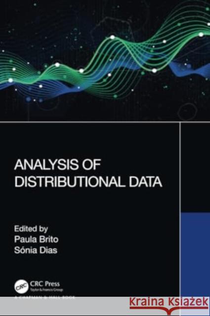 Analysis of Distributional Data Paula Brito Sonia Dias 9781032255712