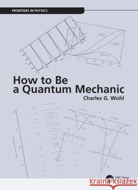 How to Be a Quantum Mechanic Charles G. Wohl 9781032256030 CRC Press