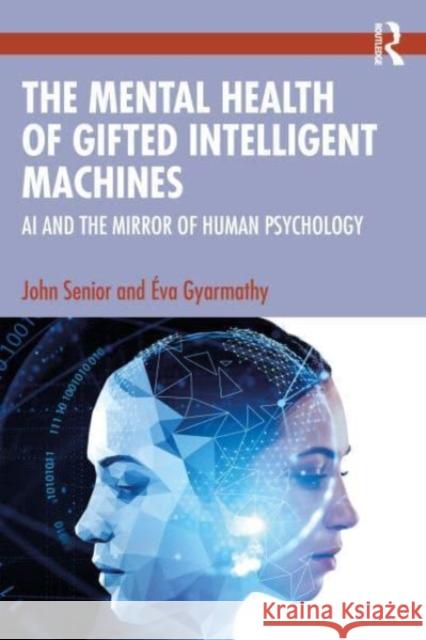 The Mental Health of Gifted Intelligent Machines Eva Gyarmathy 9781032256184