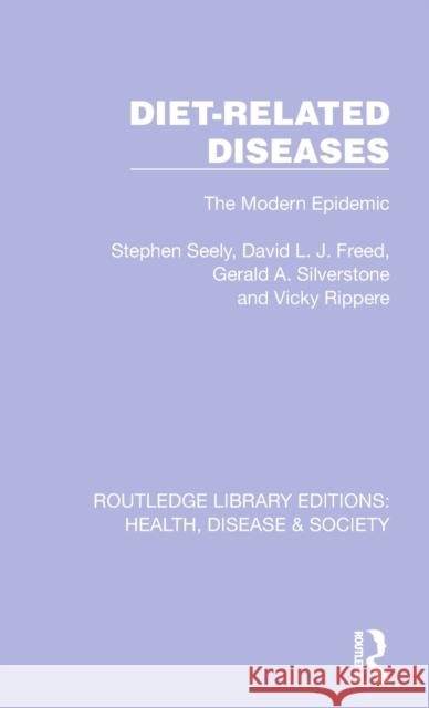 Diet-Related Diseases: The Modern Epidemic Stephen Seely David L. J. Freed Gerald A. Silverstone 9781032256337 Routledge