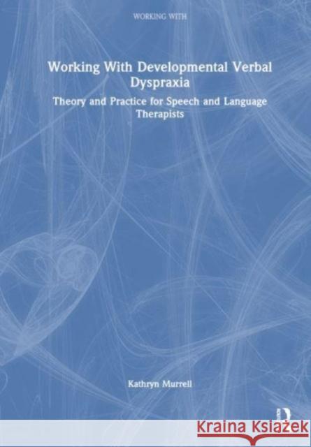 Working with Childhood Apraxia of Speech Kathryn Murrell 9781032256351 Taylor & Francis Ltd