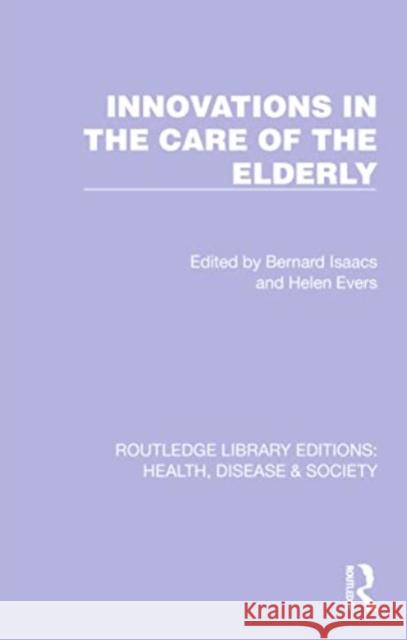 Innovations in the Care of the Elderly Bernard Isaacs Helen Evers 9781032256498 Routledge
