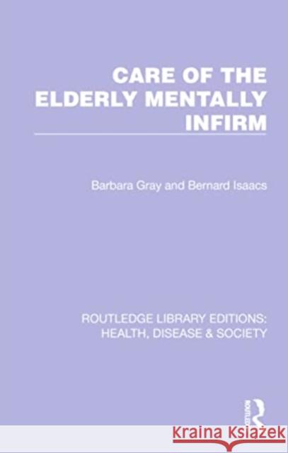 Care of the Elderly Mentally Infirm Barbara Gray Bernard Isaacs 9781032256740 Routledge