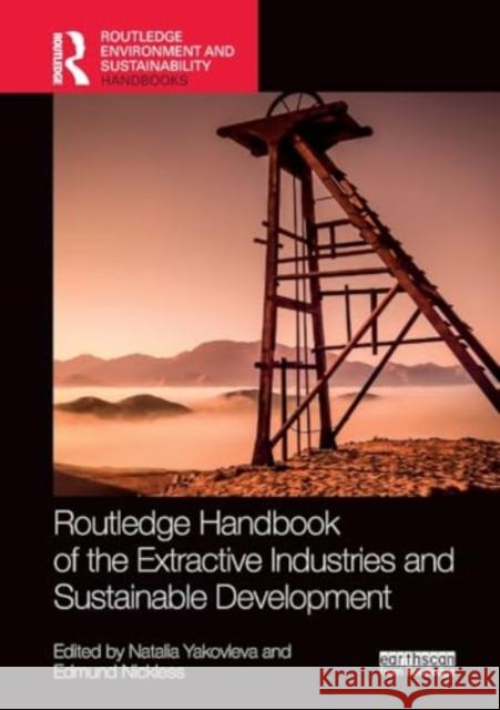 Routledge Handbook of the Extractive Industries and Sustainable Development Natalia Yakovleva Edmund Nickless 9781032256849 Routledge