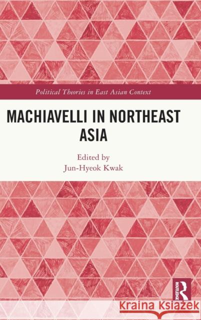 Machiavelli in Northeast Asia  9781032256917 Taylor & Francis Ltd