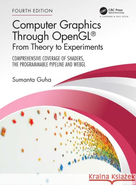 Computer Graphics Through Opengl(r): From Theory to Experiments Sumanta Guha 9781032256986