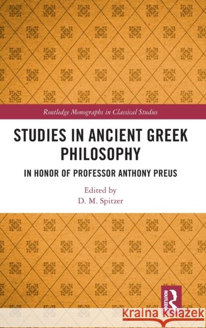 Studies in Ancient Greek Philosophy: In Honor of Professor Anthony Preus Spitzer, D. M. 9781032257112 Taylor & Francis Ltd