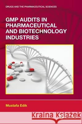 GMP Audits in Pharmaceutical and Biotechnology Industries Mustafa Edik 9781032257303 Taylor & Francis Ltd