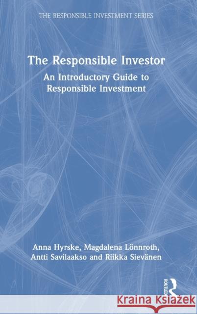 The Responsible Investor: An Introductory Guide to Responsible Investment Hyrske, Anna 9781032257310 Taylor & Francis Ltd