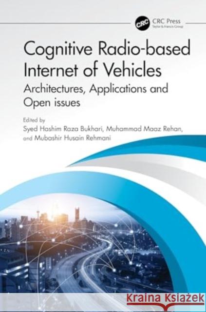 Cognitive Radio-based Internet of Vehicles: Architectures, Applications and Open issues  9781032257556 CRC Press