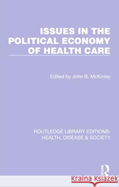 Issues in the Political Economy of Health Care John B. McKinlay 9781032257570 Routledge