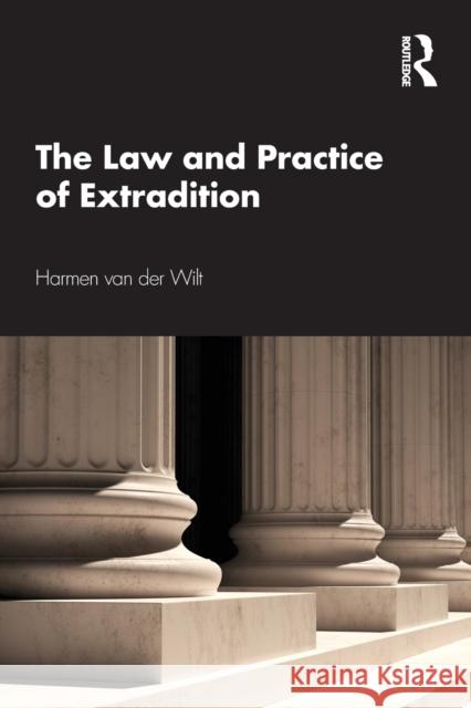 The Law and Practice of Extradition Harmen Va 9781032257730