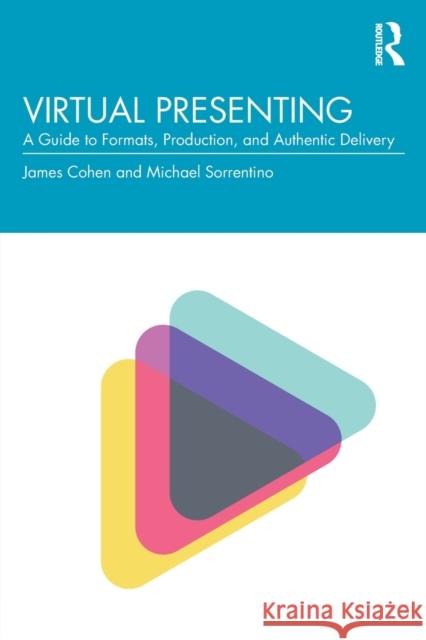 Virtual Presenting: A Guide to Formats, Production and Authentic Delivery Cohen, Jamie 9781032257778