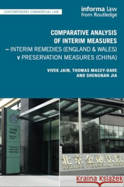 Comparative Analysis of Interim Measures - Interim Remedies (England & Wales) V Preservation Measures (China) Vivek Jain Thomas Macey-Dare Shengnan Jia 9781032257884